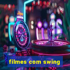 filmes com swing